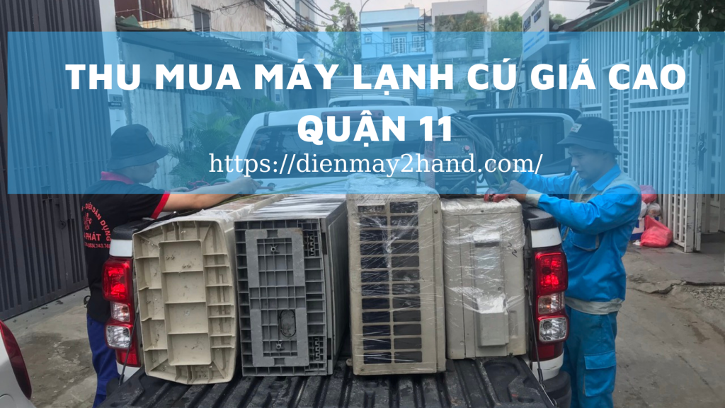 Thu mua máy lạnh cũ giá cao quận 11