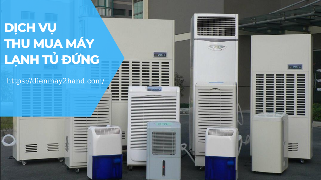 Thu mua máy lạnh tủ đứng giá cao