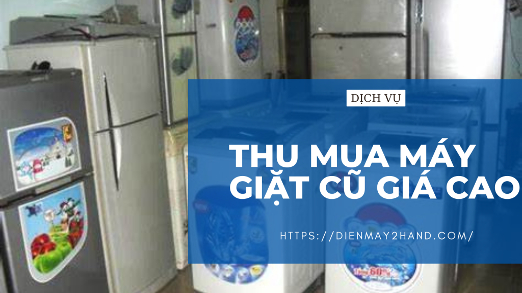 Thu mua máy giặt cũ giá cao