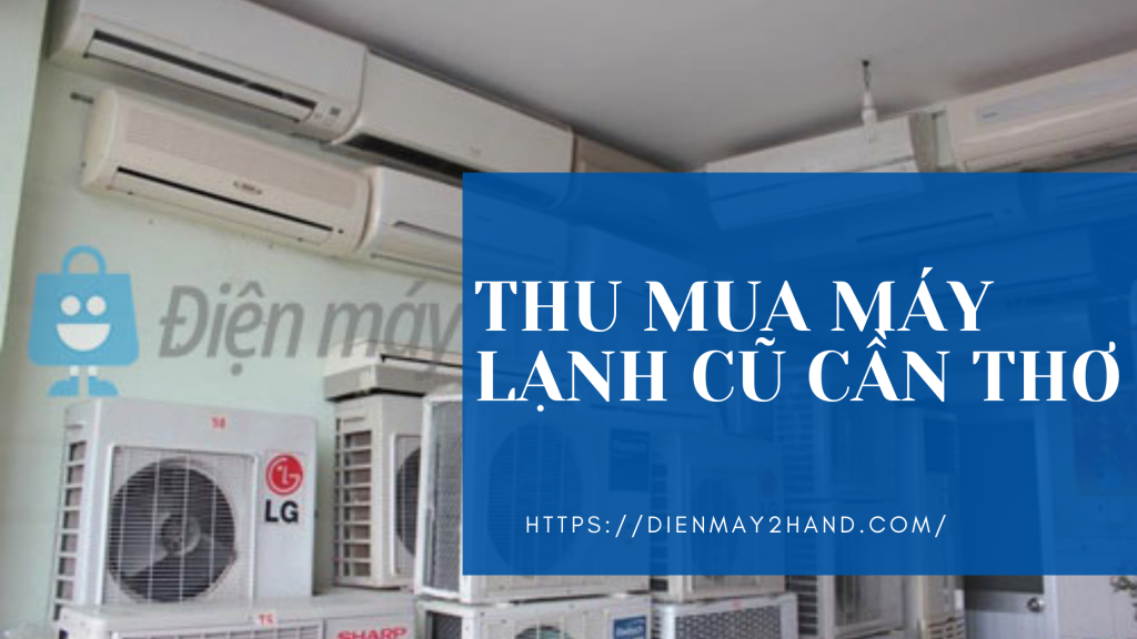 Thu mua điều hòa cũ ở Cần Thơ
