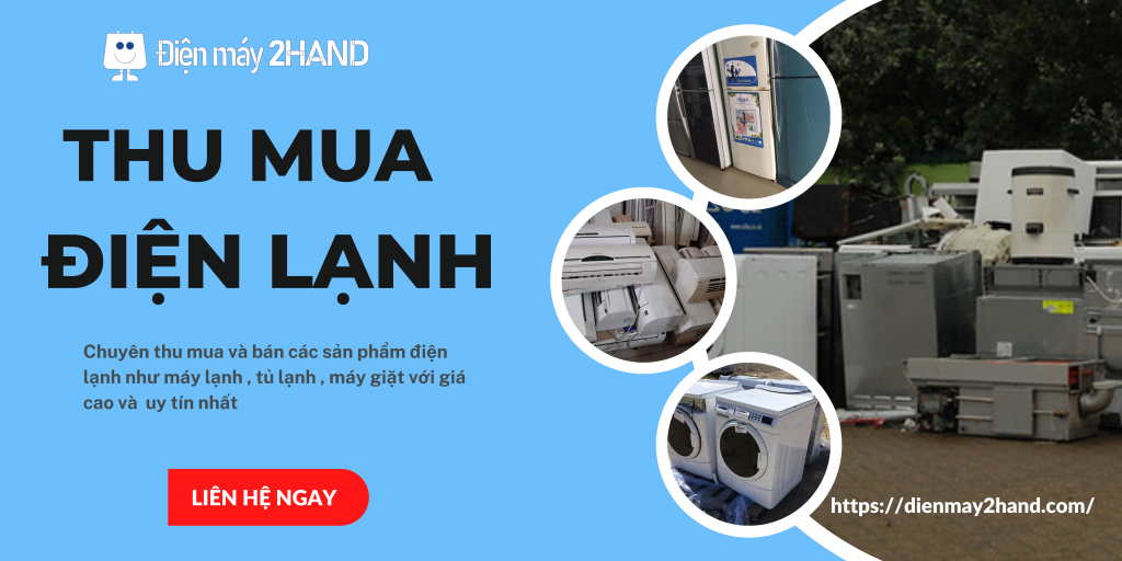 Địa chỉ thu mua đồ điện lạnh giá cao ở đâu ?