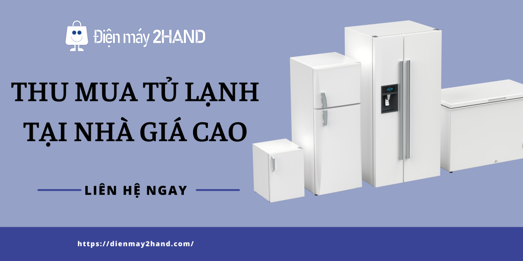 Thu mua tủ lạnh cũ uy tín giá cao