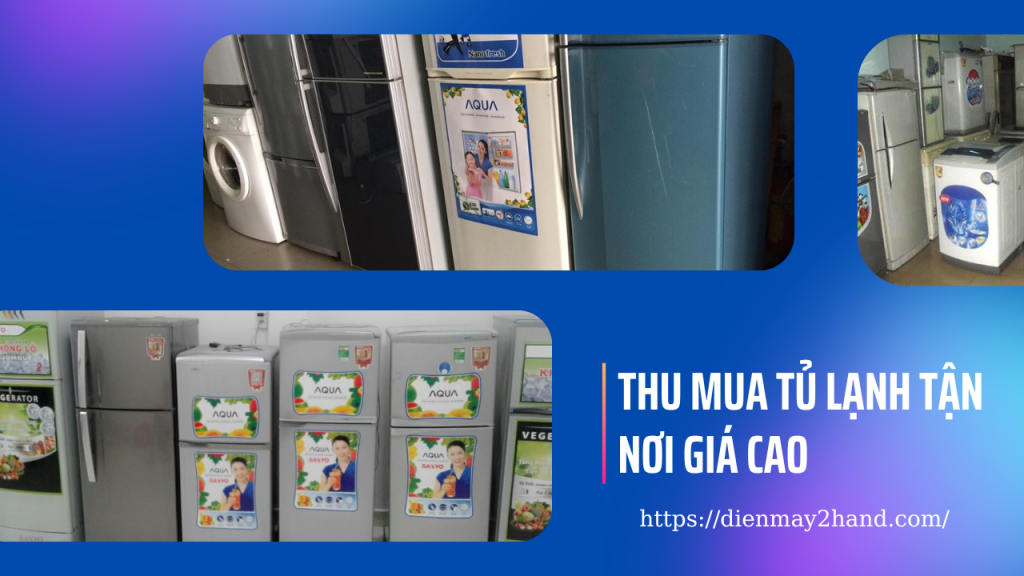 Thu mua tủ lạnh tận nơi uy tín tại tphcm
